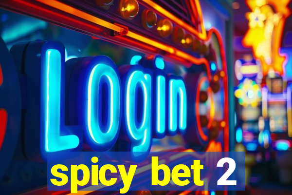 spicy bet 2